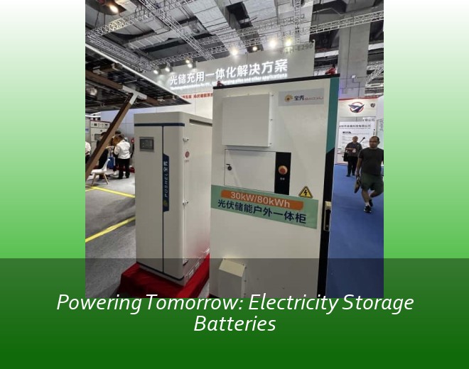 Powering Tomorrow: Electricity Storage Batteries